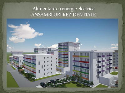 Alimentare cu energie electrica ANSAMBLURI REZIDENTIALE